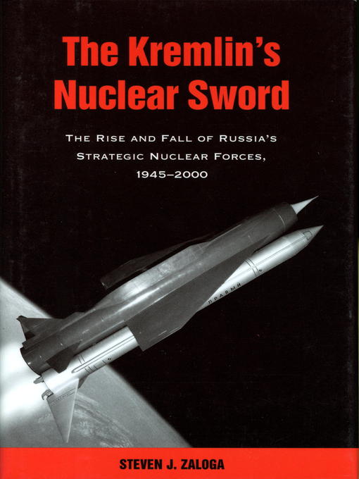 Title details for The Kremlin's Nuclear Sword by Steven J. Zaloga - Wait list